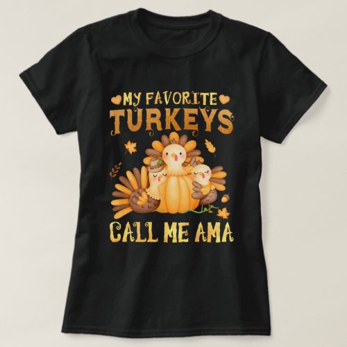 My Favorite turkeys Call Me Ama Fall Thanksgiving T_Shirt