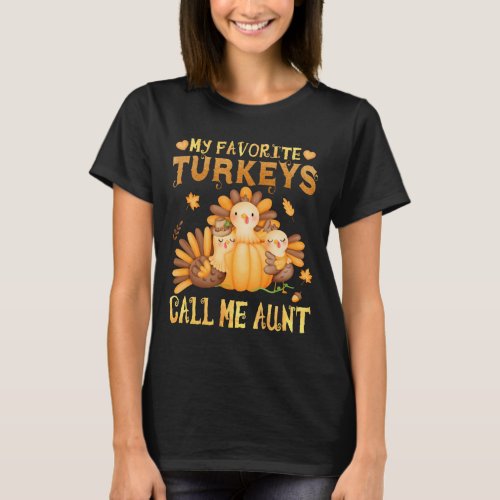 My Favorite turkeys Call Me Aunt Fall Thanksgiving T_Shirt