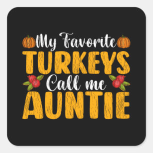 My Favorite Turkeys Call Me Auntie Thanksgiving Square Sticker