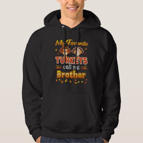 My Favorite Turkeys Call Me Brother Thanksgiving T Hoodie