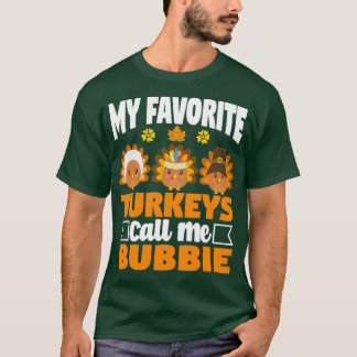My Favorite turkeys Call Me Bubbie Funny Fall Than T-Shirt