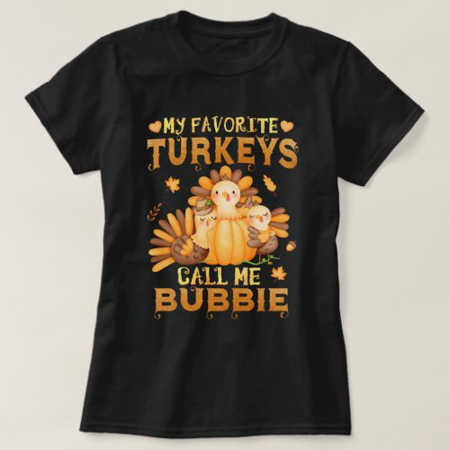 My Favorite turkeys Call Me Bubbie Thanksgiving T_Shirt