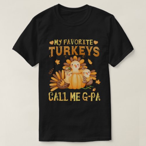 My Favorite turkeys Call Me G_pa Fall Thanksgiving T_Shirt