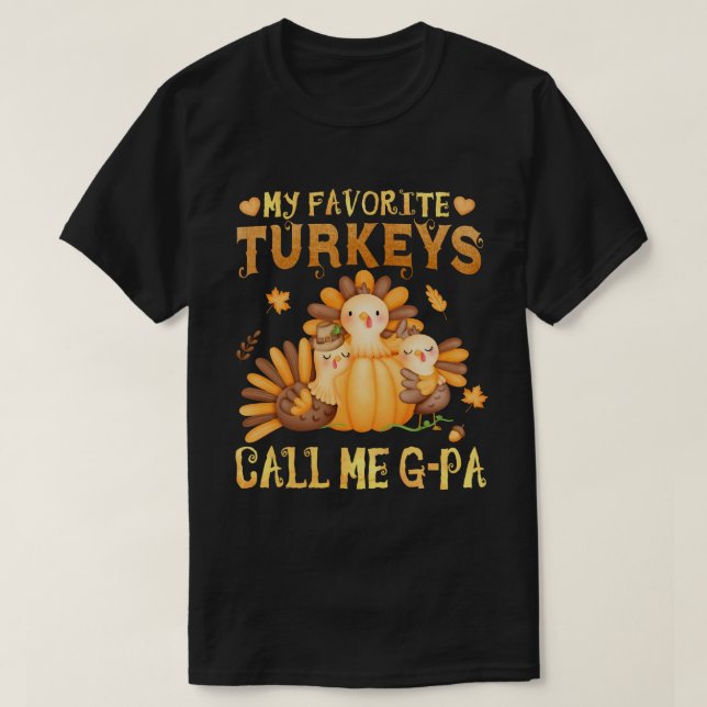 My Favorite turkeys Call Me G-pa Fall Thanksgiving T-Shirt (Design Front)