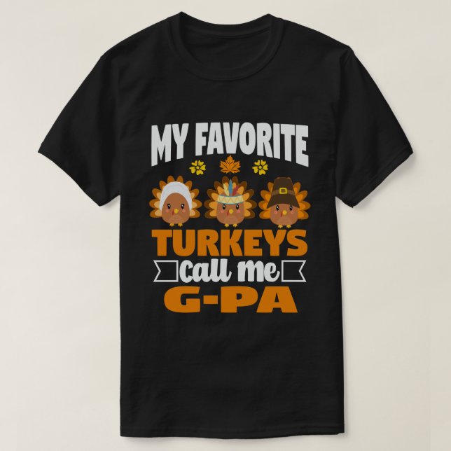 My Favorite turkeys Call Me G-Pa Fall Thanksgiving T-Shirt (Design Front)