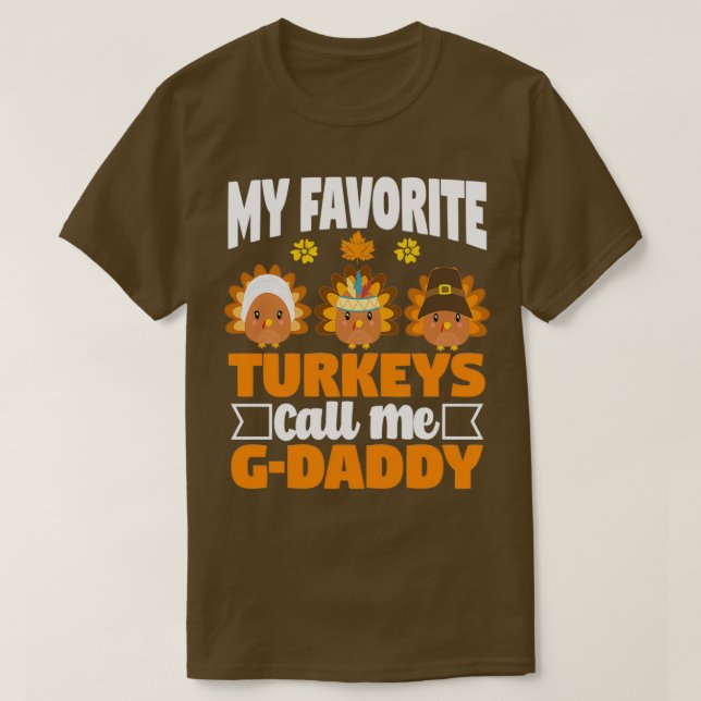 My Favorite turkeys Call Me GDaddy Funny Fall Than T-Shirt (Design Front)