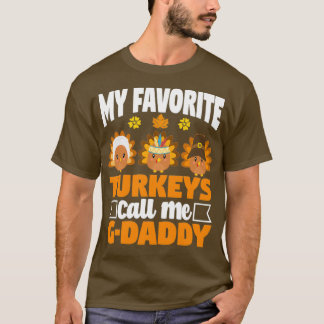 My Favorite turkeys Call Me GDaddy Funny Fall Than T-Shirt