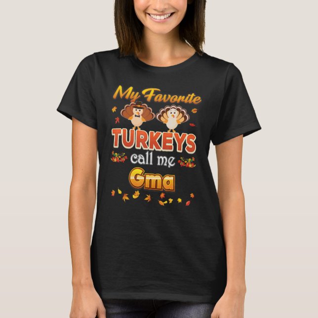 My Favorite Turkeys Call Me Gma Thanksgiving Thank T-Shirt (Front)