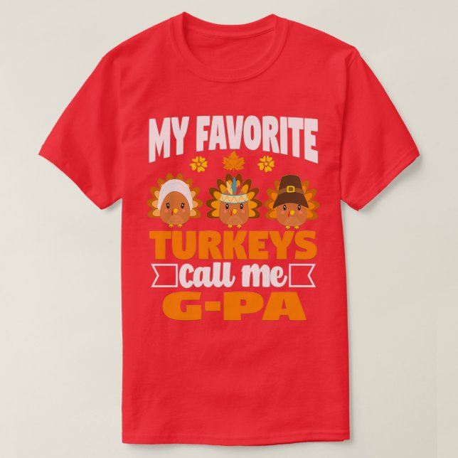 My Favorite turkeys Call Me GPa Funny Fall Thanksg T-Shirt (Design Front)