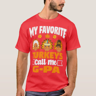 My Favorite turkeys Call Me GPa Funny Fall Thanksg T-Shirt