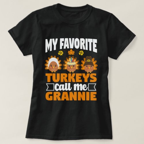 My Favorite turkeys Call Me Grannie Thanksgiving  T_Shirt