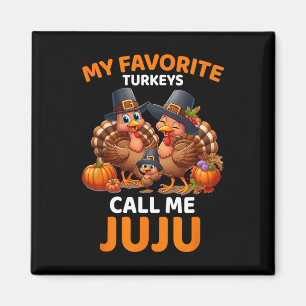 My Favorite Turkeys Call Me Juju Magnet