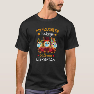 My Favorite Turkeys Call Me Librarian Fall Thanksg T-Shirt
