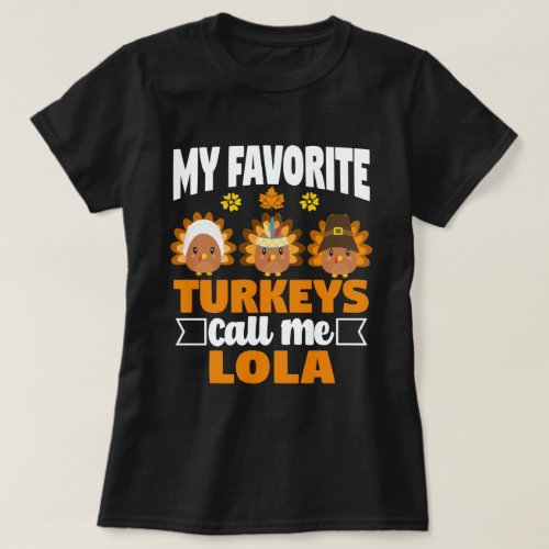 My Favorite turkeys Call Me Lola Fall Thanksgiving T_Shirt
