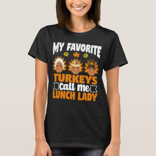 My Favorite Turkeys Call Me Lunch Lady Funny Gift T_Shirt