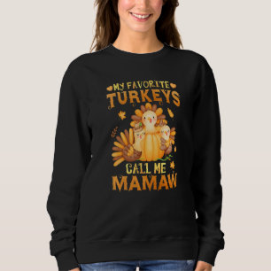 My Favorite Turkeys Call Me Mamaw Fall Thanksgivin Sweatshirt