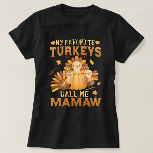 My Favorite turkeys Call Me Mamaw Thanksgiving  T_Shirt