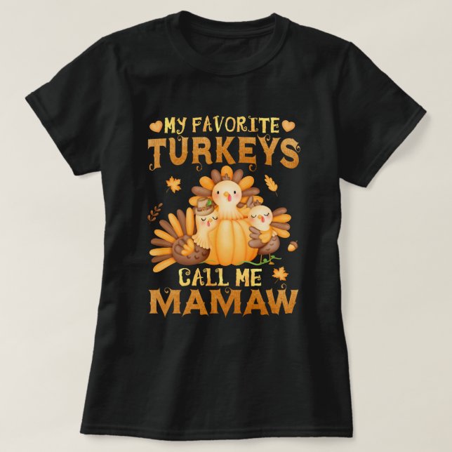 My Favorite turkeys Call Me Mamaw Thanksgiving  T-Shirt (Design Front)