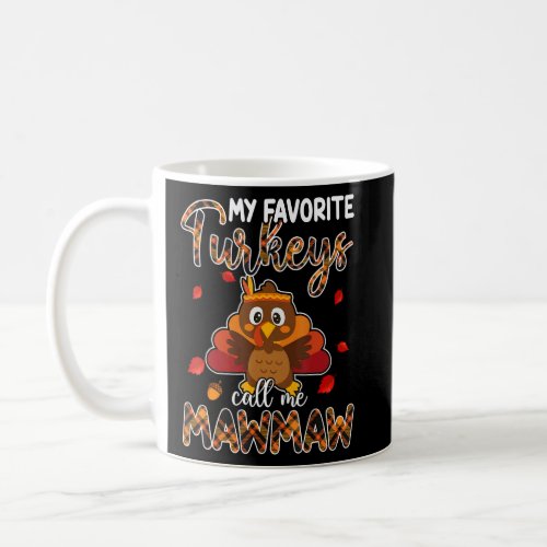 My Favorite Turkeys Call Me Mawmaw Thanksgiving  Coffee Mug