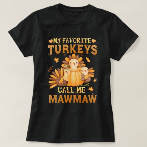 My Favorite turkeys Call Me Mawmaw Thanksgiving  T_Shirt