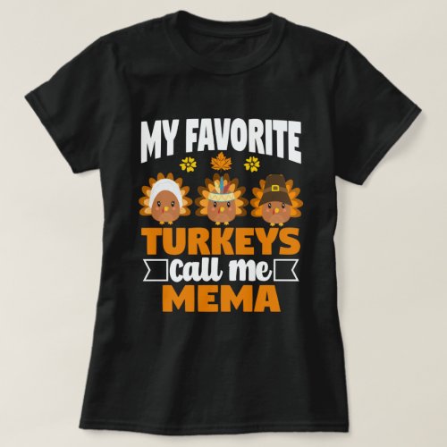 My Favorite turkeys Call Me Mema Fall Thanksgiving T_Shirt