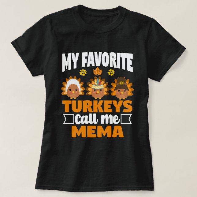 My Favorite turkeys Call Me Mema Fall Thanksgiving T-Shirt (Design Front)