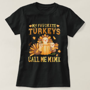 My Favorite turkeys Call Me Mimi Grandma Gift T-Shirt