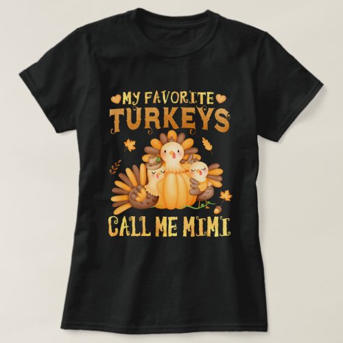 My Favorite turkeys Call Me Mimi Grandma Gift T_Shirt