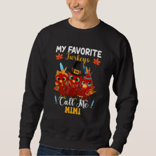 My Favorite Turkeys Call Me Mimi Matching Thanksgi Sweatshirt
