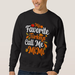 My Favorite Turkeys Call Me Mimi Sweatshirt