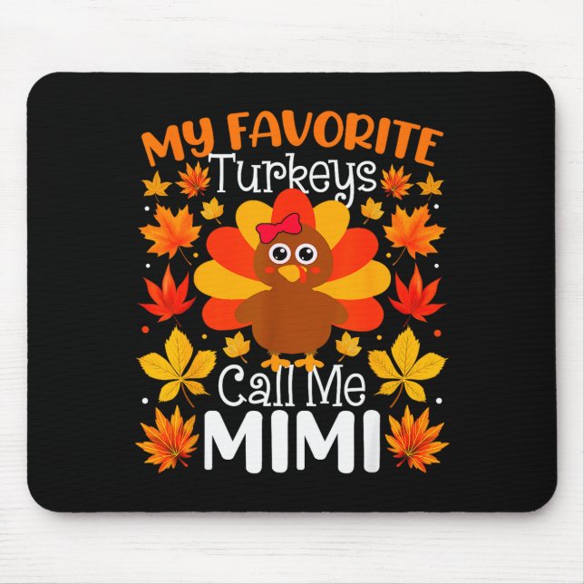 My Favorite Turkeys Call Me Mimi Thanksgiving Fami Mouse Pad (Front)