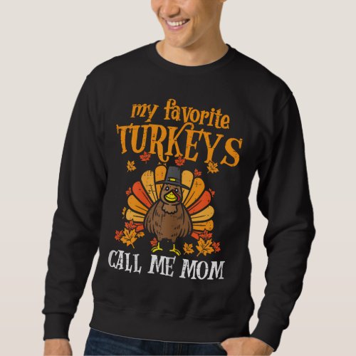 My Favorite Turkeys Call Me Mom Matching Family Th Sweatshirt