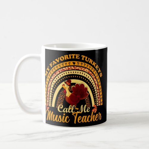 My Favorite Turkeys Call Me Music Teacher Thanksgi Coffee Mug