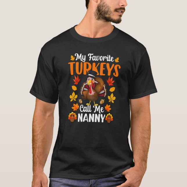 My Favorite Turkeys Call Me Nanny   Thanksgiving T-Shirt (Front)
