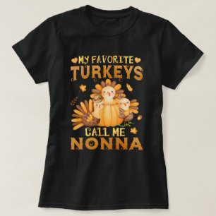 My Favorite turkeys Call Me Nonna Thanksgiving T-Shirt