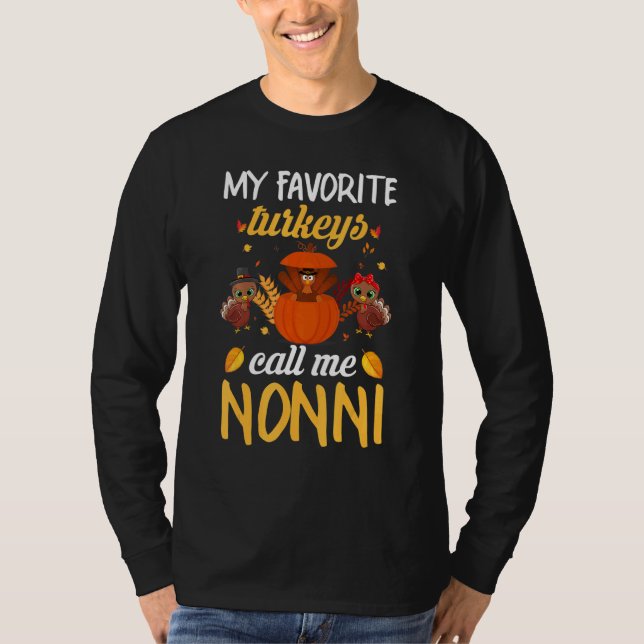 My Favorite Turkeys Call Me Nonni Thanksgiving Tur T-Shirt (Front)