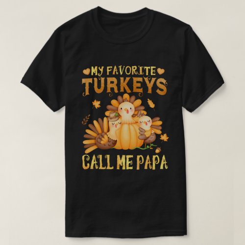 My Favorite turkeys Call Me Papa Thanksgiving  T_Shirt