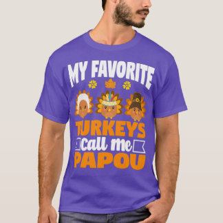 My Favorite turkeys Call Me Papou Funny Fall Thank T-Shirt