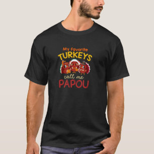 My Favorite Turkeys Call Me Papou Thanksgiving Tur T-Shirt