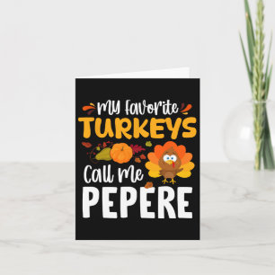 My Favorite Turkeys Call Me Pepere Thanksgiving Tu Card
