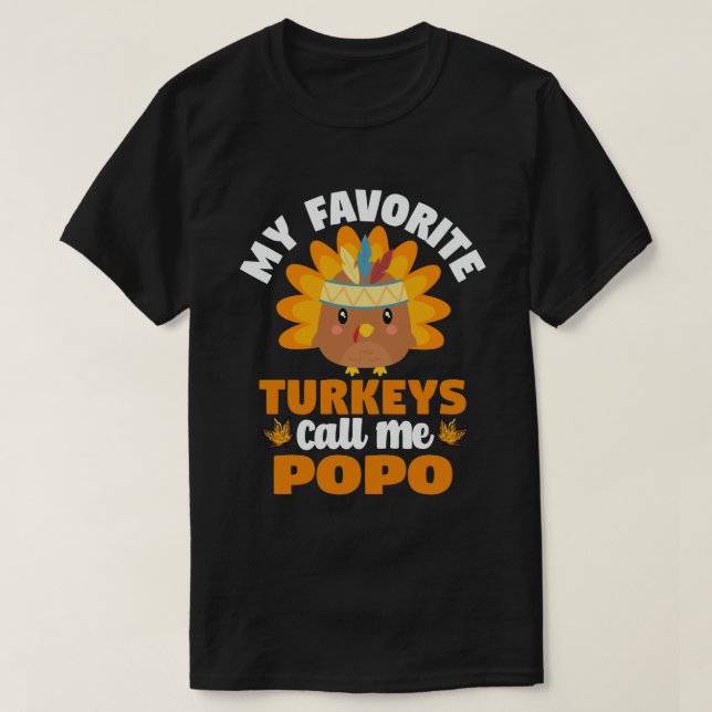 My Favorite turkeys Call Me Popo Thanksgiving  T-Shirt (Design Front)
