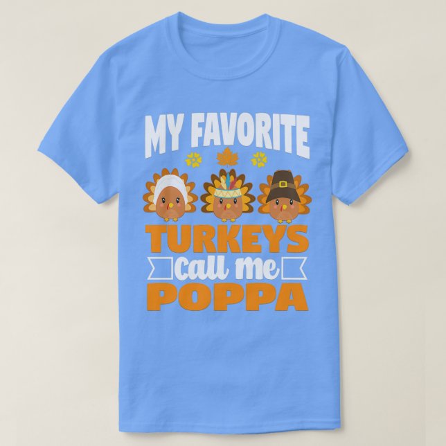 My Favorite turkeys Call Me Poppa Funny Fall Thank T-Shirt (Design Front)