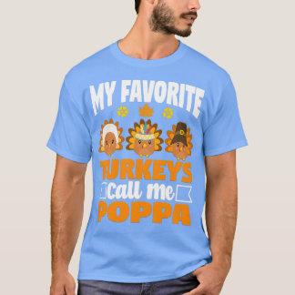 My Favorite turkeys Call Me Poppa Funny Fall Thank T-Shirt