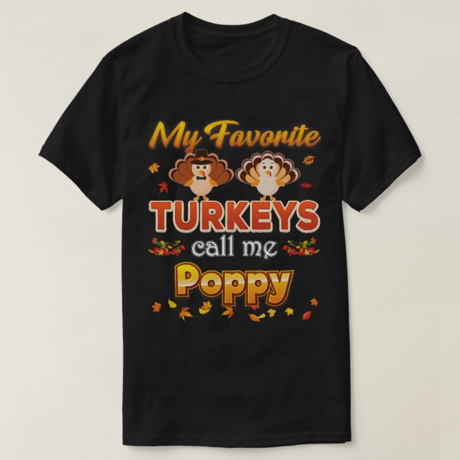 My Favorite Turkeys Call Me Poppy Thanksgiving Tha T-Shirt (Design Front)