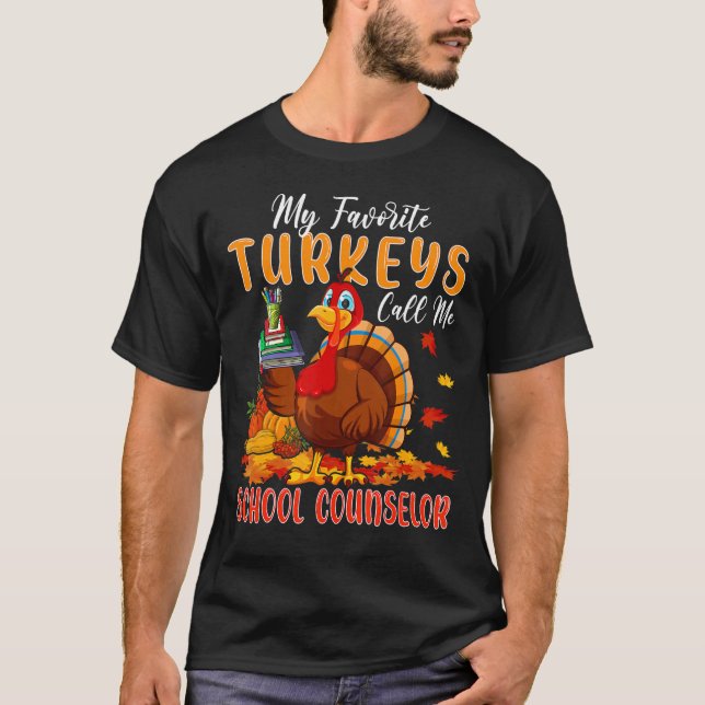 My Favorite Turkeys Call Me School Counselor Thank T-Shirt (Front)