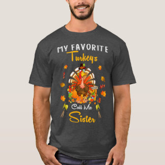 My Favorite Turkeys Call Me Sister Cool Thanksgivi T-Shirt