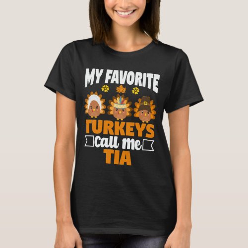 My Favorite turkeys Call Me Tia Fall Thanksgiving  T_Shirt