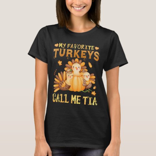 My Favorite turkeys Call Me Tia Fall Thanksgiving  T_Shirt