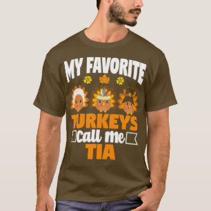 My Favorite turkeys Call Me Tia Funny Fall Thanksg T-Shirt