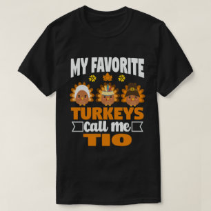 My Favorite turkeys Call Me Tio Fall Thanksgiving T-Shirt